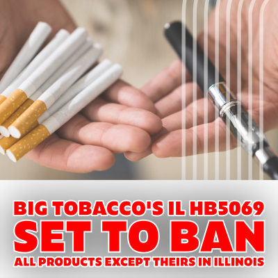 Big Tobacco's IL HB5069 Set To Ban All Products Except Their Own | Illinois